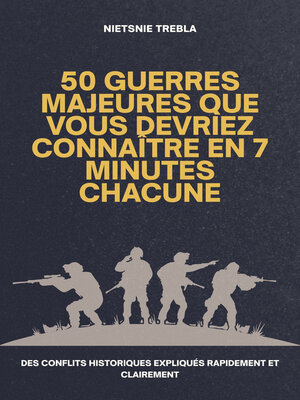 cover image of 50 Guerres Majeures que Vous Devriez Connaître en 7 Minutes Chacune